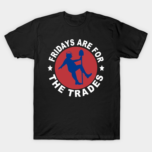 Fridays Are For The Trades T-Shirt by  The best hard hat stickers 